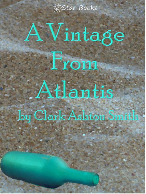 Title details for A Vintage From Atlantis by Clark Ashton Smith - Available